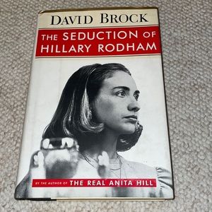 The Seduction of Hillary Rodham by David Brock